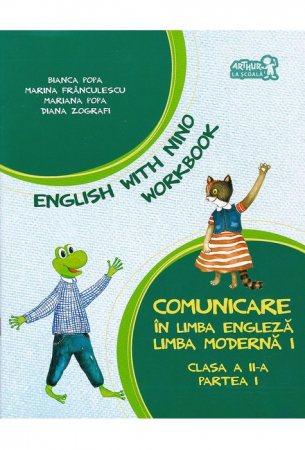 Clasa a II-a - Comunicare in limba engleza. Limba moderna 1. English with Nino - Workbook - Caietul elevului clasa a II-a, partea I de Bianca Popa, Marina Franculescu, Mariana Popa, Diana Zografi