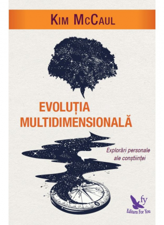 Dezvoltare Spirituala - evolutia multidimensionala explorari personale ale constiintei de kim mccaul