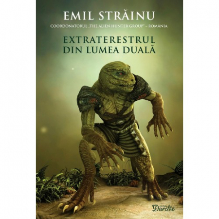Istorii Secrete - Extraterestrul Din Lumea Duala de Emil Strainu