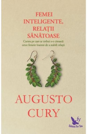 Femei inteligente, relatii sanatoase de Augusto Cury [1]