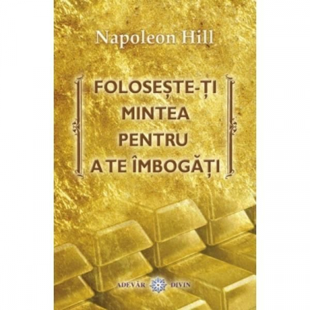Dezvoltarea Afacerilor - Foloseste-ti mintea pentru a te imbogati de Napoleon Hill
