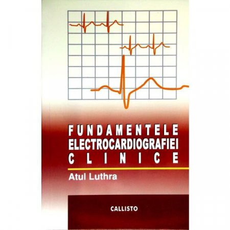 Medicina & Farmacie - Fundamentele Electrocardiografiei de Atul Luthra