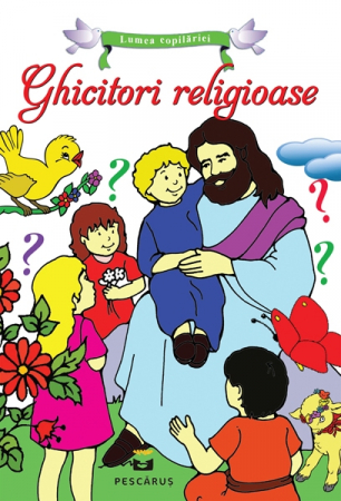 Religie pentru copii - Ghicitori religioase pentru copii