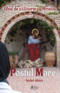Crestinism - Ghid de calatorie cu Hristos prin Postul Mare. Lecturi zilnice