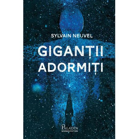 Beletristica - Gigantii adormiti - Sylvain Neuvel