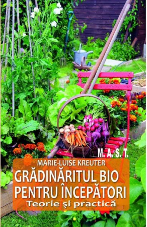 Hobby Practic - Gradinaritul bio pentru incepatori de Marie-Luise Kreuter
