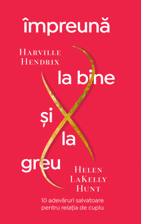 Impreuna la bine si la greu de Harville Hendrix, Helen LaKelly Hunt [0]