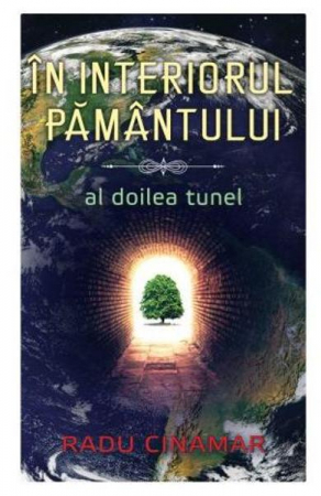 In interiorul Pamantului: Al doilea tunel de Radu Cinamar [1]