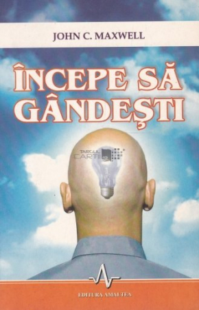 Incepe sa gandesti de John C. Maxwell [1]