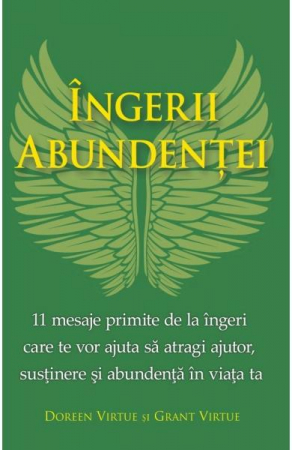 Spiritualitate - Ezoterism - Ingerii Abundentei de Doreen Virtue, Grant Virtue