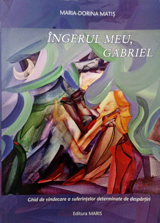 Noutati - Ingerul meu, Gabriel. Ghid de vindecare a suferintelor determinate de despartiri