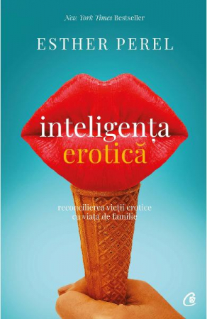 Inteligenta erotica. Editia a IV-a de Esther Perel [2]