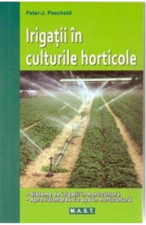 Non-fictiune - Irigatii In Culturile Horticole de Peter-J. Paschold
