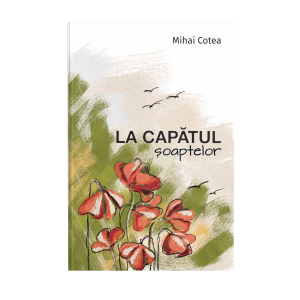 Literatura Romana - La capatul soaptelor de Mihai Cotea
