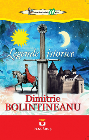 Literatura Scolara - Legende istorice - Dimitrie Bolintineanu