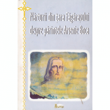 Crestinism - Marturii din Tara Fagarasului despre Sfantul Arsenie Boca