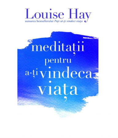 Dezvoltare Spirituala - Meditatii pentru a-ti vindeca viata