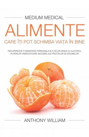 Alimente care iti pot schimba viata in bine de Anthony William