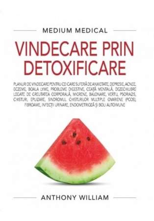 Sanatate - Vindecare prin detoxificare de Anthony William