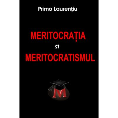 Politica - Meritocratia si Meritocratismul - Primo Laurentiu