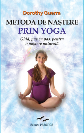 Sanatate - Metoda de nastere prin Yoga - Dorothy Guerra