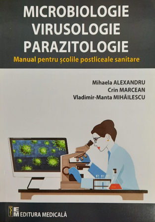 Sanatate - Microbiologie, virusologie, parazitologie de Mihaela Alexandru