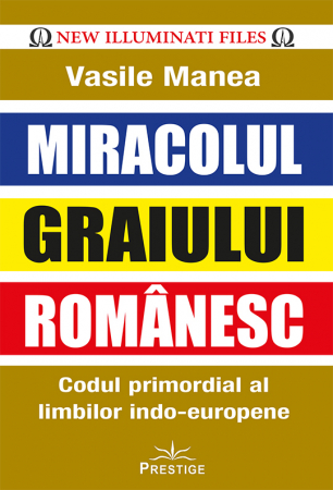 Istorii Secrete - Miracolul Graiului Romanesc. Codul primordial al limbilor indo-europene