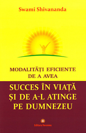 Dezvoltare Spirituala - Modalitati eficiente de a avea succes in viata si de a-l atinge pe Dumnezeu