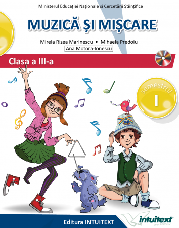Muzica si miscare. Manual pentru clasa a III-a, partea I + partea a II-a. Contine editia digitala [1]