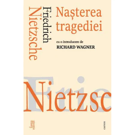 Istorie & Filosofie - Nasterea tragediei de Friedrich Nietzsche