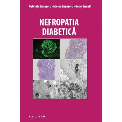 Medicina & Farmacie - Nefropatia Diabetica de Gabriela Lupusoru, Mircea Lupusoru