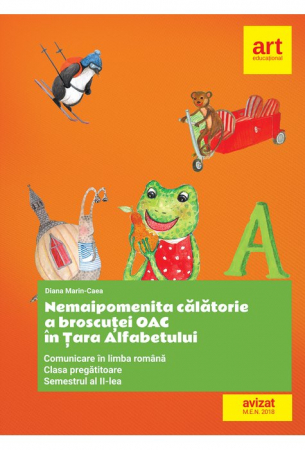Clasa pregatitoare - Clasa pregatitoare. Comunicare in LIMBA ROMANA. Broscuta Oac in Tara Alfabetului. Semestrul al II-lea de Diana Marin-Caea