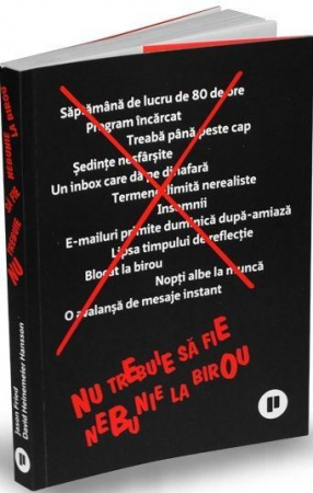 Dezvoltare Personala - Nu trebuie sa fie nebunie la birou de David Heinemeier Hansson, Jason Fried