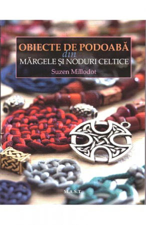 Non-fictiune - Obiecte de podoaba din margele si noduri celtice