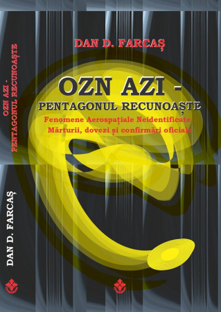 Istorii Secrete - OZN AZI. Pentagonul Recunoaste de Dan D. Farcas