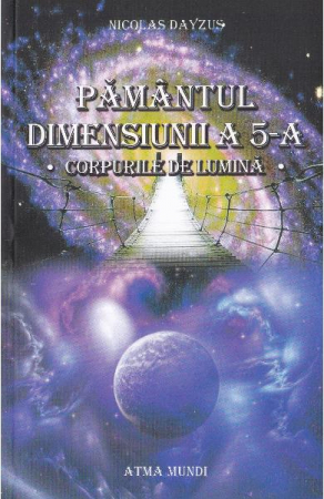 Pamantul dimensiunii a 5-a - corpurile de lumina de Nicolas Dayzus [1]