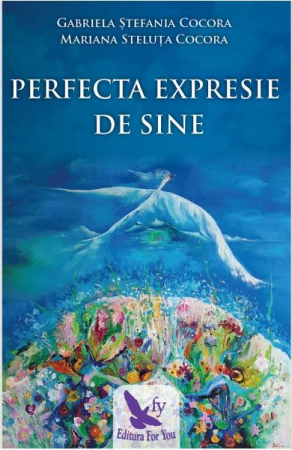 Dezvoltare Spirituala - Perfecta expresie de sine de Gabriela Stefania Cocora, Mariana Steluta Cocora