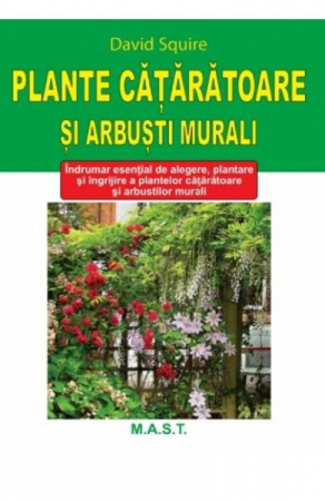 Hobby Practic - Plante cataratoare si arbusti murali de David Squire