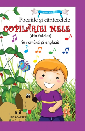 Pachete Speciale Carti - Poeziile si Cantecele Copilariei Mele Din Folclor in Romana si Engleza