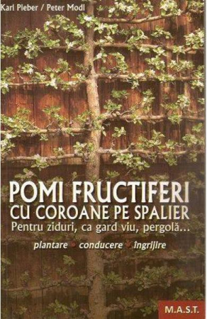Non-fictiune - Pomi fructiferi cu coroane pe spalier de Karl Pieber