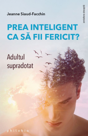 Prea inteligent ca sa fii fericit? Adultul supradotat de Jeanne Siaud-Facchin [1]