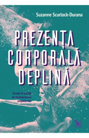 Dezvoltare Spirituala - Prezenta corporala deplina