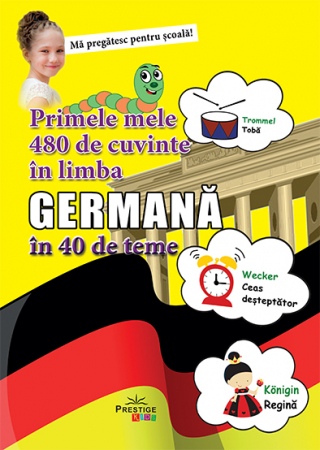Clasa pregatitoare - Primele mele 480 de cuvinte in limba Germana