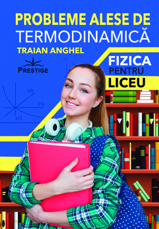 Manuale - Carte Scolara - Probleme Alese de Termodinamica - Traian Anghel