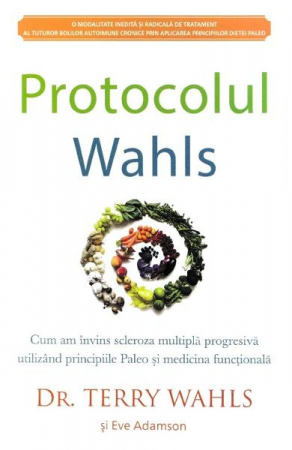 Terapii Alternative - Protocolul Wahls de Terry Wahls, Eve Adamson