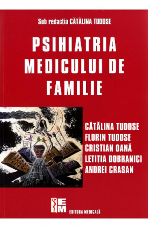 Sanatate - Psihiatria medicului de familie de Catalina Tudose