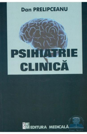 Sanatate - Psihiatrie clinica de Dan Preliceanu