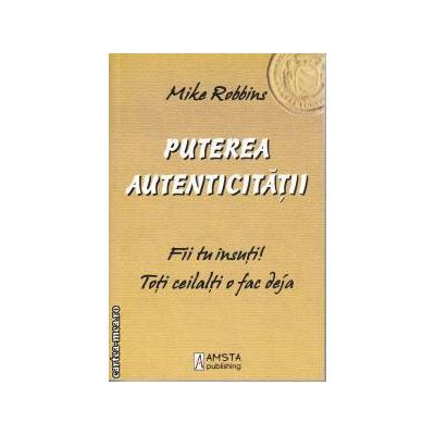 Puterea autenticitatii de Mike Robbins [1]