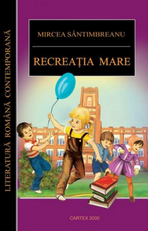 Literatura Romana - Recreatia mare de Mircea Santimbreanu