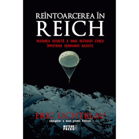 Istorie & Filosofie - Reintoarcerea in Reich. Misiunea secreta a unui refugiat evreu impotriva Germaniei naziste